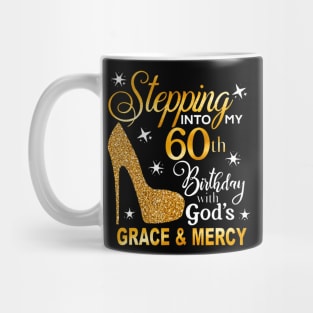 Stepping into my 60th birthday with Gods grace Mercy Mug